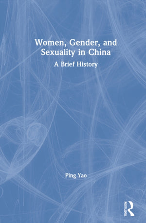 Women, Gender, and Sexuality in China