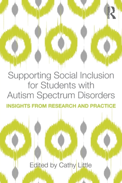Book cover of: Supporting Social Inclusion for Students with Autism Spectrum Disorders. By: Cathy Little