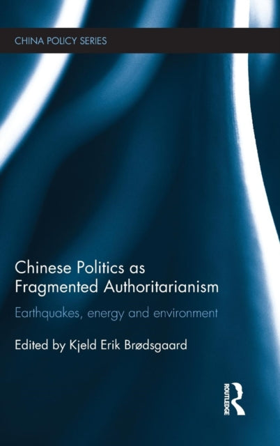 Book cover of: Chinese Politics as Fragmented Authoritarianism. By: Kjeld Erik Brosdgaard