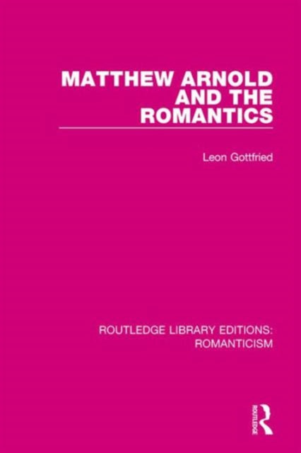 Book cover of: Matthew Arnold and the Romantics. By: Leon Gottfried