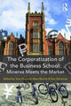 Book cover of: Corporatization of the Business School. By: Mats Benner