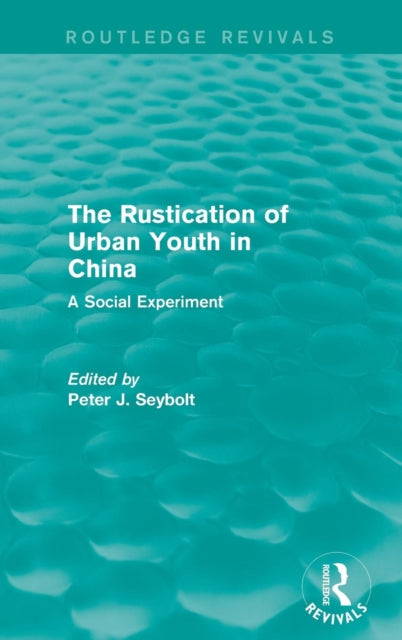 Book cover of: Rustication of Urban Youth in China. By: Peter J. Seybolt