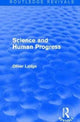 Book cover of: Science and Human Progress. By: Oliver Sir Lodge