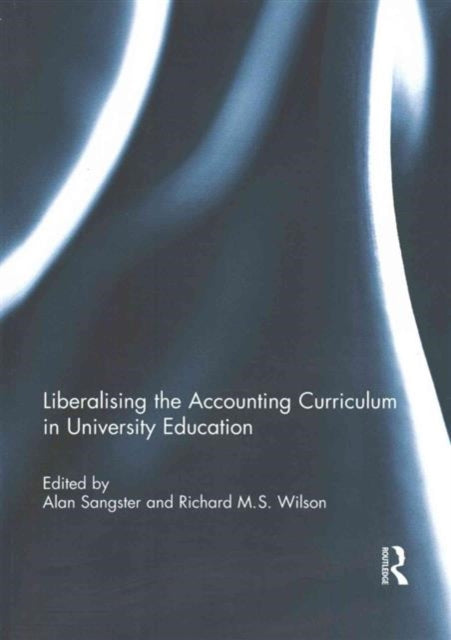 Book cover of: Liberalising the Accounting Curriculum in University Education. By: Alan Sangster