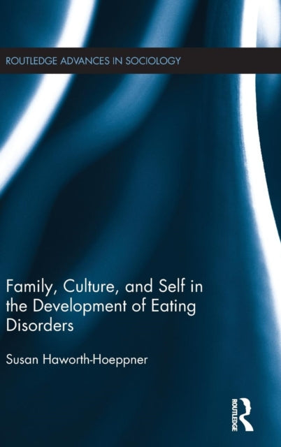 Book cover of: Family, Culture, and Self in the Development of Eating Disorders. By: Susan Haworth-Hoeppner
