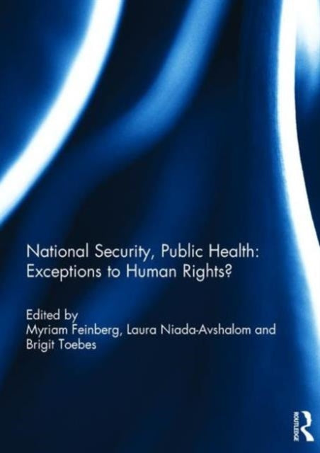 Book cover of: National Security, Public Health: Exceptions to Human Rights?. By: Myriam Feinberg