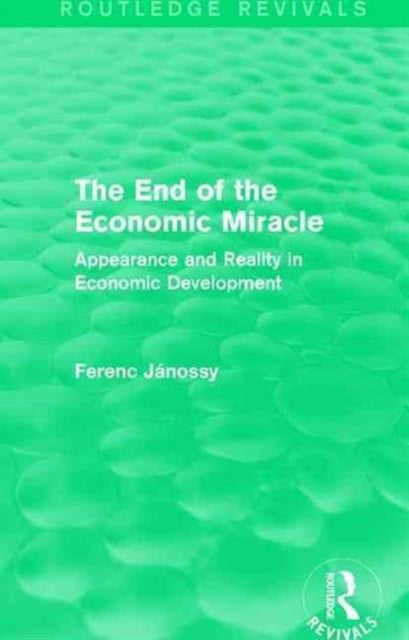 Book cover of: End of the Economic Miracle. By: Ferenc Jánossy