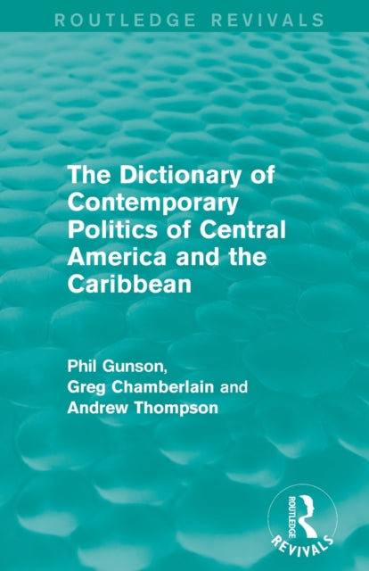 Book cover of: Dictionary of Contemporary Politics of Central America and the Caribbean. By: Phil Gunson