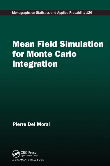 Book cover of: Mean Field Simulation for Monte Carlo Integration. By: Pierre Del Moral