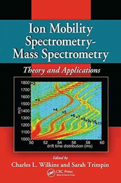 Book cover of: Ion Mobility Spectrometry - Mass Spectrometry. By: Charles L. Wilkins