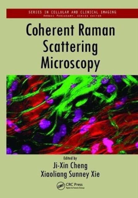 Book cover of: Coherent Raman Scattering Microscopy. By: Ji-Xin Cheng