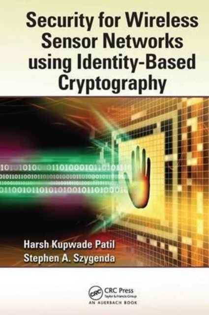 Book cover of: Security for Wireless Sensor Networks using Identity-Based Cryptography. By: Harsh Kupwade Patil