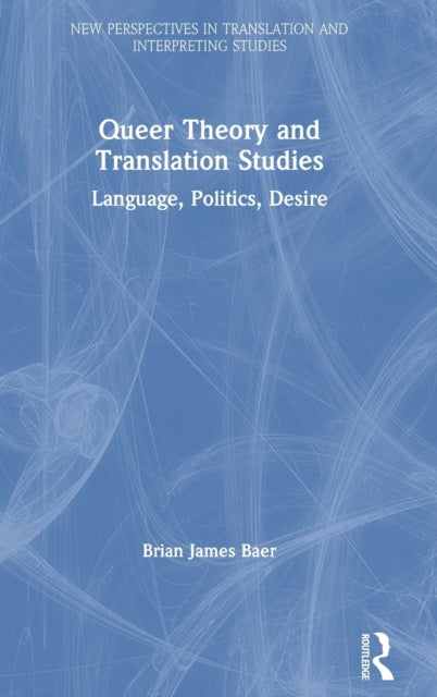 Book cover of: Queer Theory and Translation Studies. By: Brian James Baer