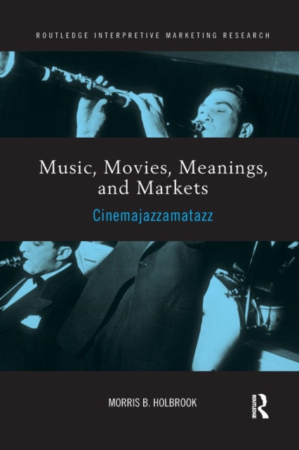 Book cover of: Music, Movies, Meanings, and Markets. By: Morris Holbrook