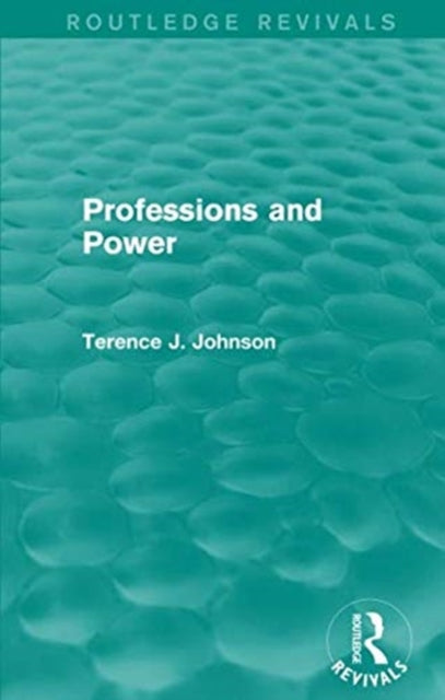 Book cover of: Professions and Power (Routledge Revivals). By: Terence J. Johnson