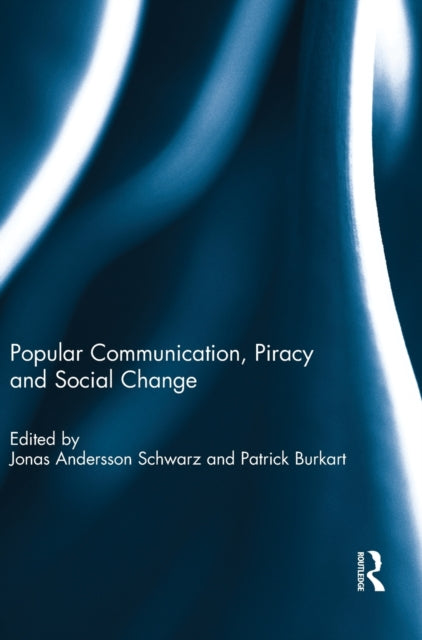 Book cover of: Popular Communication, Piracy and Social Change. By: Jonas Andersson Schwarz