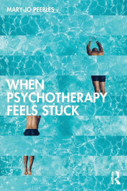 Book cover of: When Psychotherapy Feels Stuck. By: Mary Jo Peebles