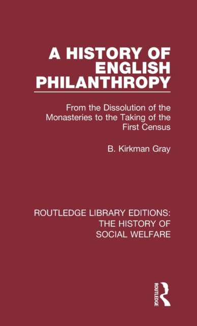 Book cover of: History of English Philanthropy. By: B. Kirkman Gray