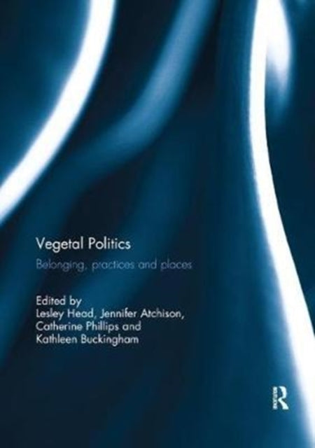 Book cover of: Vegetal Politics. By: Lesley Head