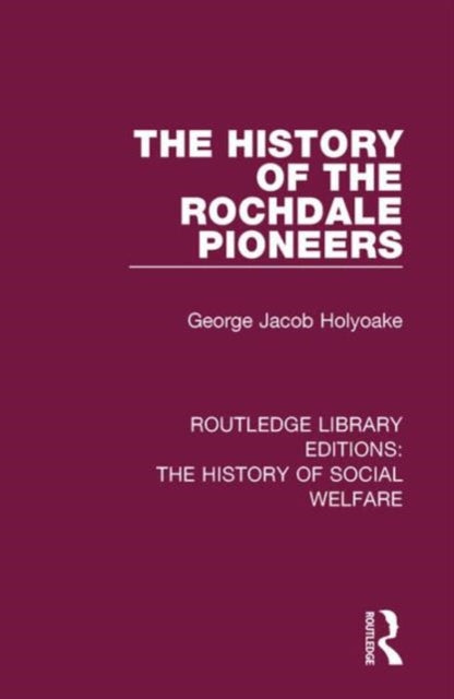 Book cover of: History of the Rochdale Pioneers. By: George Jacob Holyoake