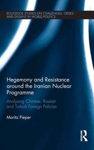 Hegemony and Resistance around the Iranian Nuclear Programme