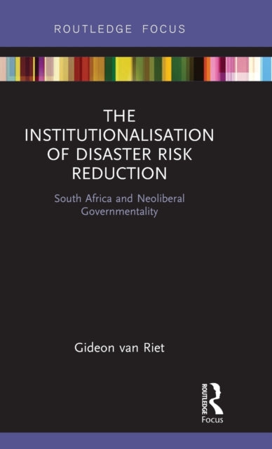Book cover of: Institutionalisation of Disaster Risk Reduction. By: Gideon Van Riet