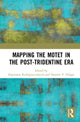 Book cover of: Mapping the Motet in the Post-Tridentine Era. By: Esperanza Rodriguez-Garcia
