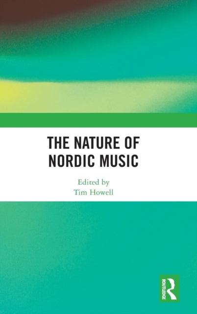 Book cover of: Nature of Nordic Music. By: Tim Howell