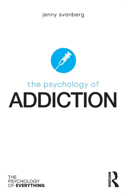 Book cover of: Psychology of Addiction. By: Jenny Svanberg
