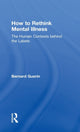 Book cover of: How to Rethink Mental Illness. By: Bernard Guerin