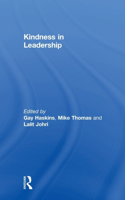 Book cover of: Kindness in Leadership. By: Gay Haskins