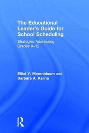 The Educational Leader's Guide for School Scheduling