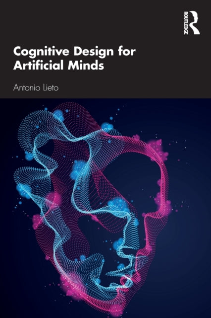 Book cover of: Cognitive Design for Artificial Minds. By: Antonio Lieto