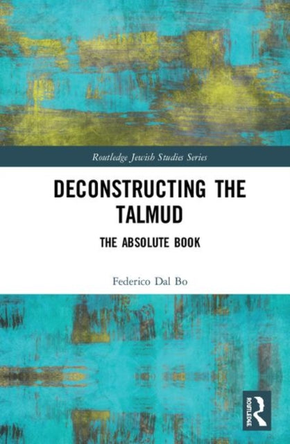 Book cover of: Deconstructing the Talmud. By: Federico Dal Bo