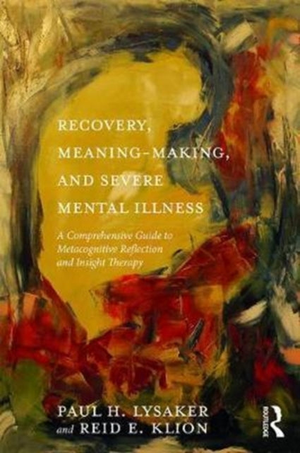 Book cover of: Recovery, Meaning-Making, and Severe Mental Illness. By: Paul H. Lysaker
