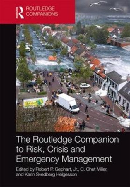 Book cover of: Routledge Companion to Risk, Crisis and Emergency Management. By: Robert P. Gephart