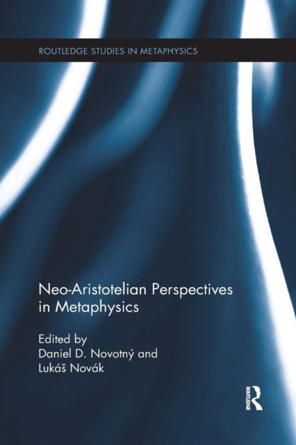 Book cover of: Neo-Aristotelian Perspectives in Metaphysics. By: Daniel D. Novotný