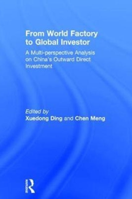 Book cover of: From World Factory to Global Investor. By: Xuedong Ding