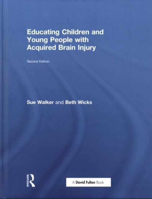 Book cover of: Educating Children and Young People with Acquired Brain Injury. By: Beth Wicks