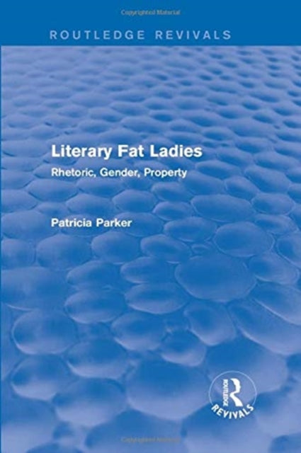 Book cover of: Routledge Revivals: Literary Fat Ladies (1987). By: Patricia Parker