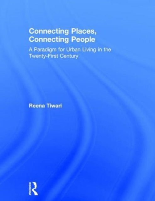 Book cover of: Connecting Places, Connecting People. By: Robert Cervero