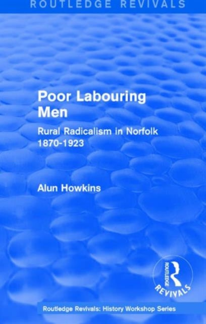 Book cover of: Routledge Revivals: Poor Labouring Men (1985). By: Alun Howkins
