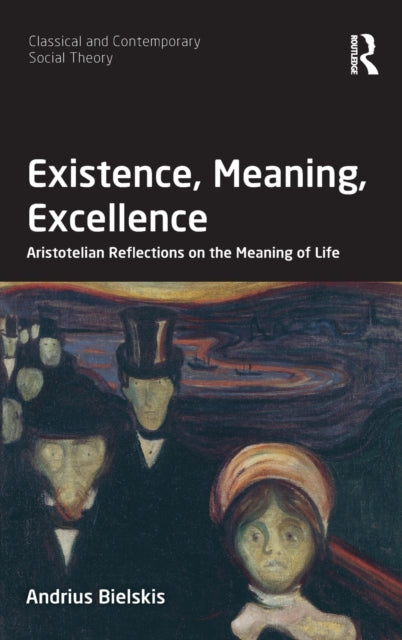 Book cover of: Existence, Meaning, Excellence. By: Andrius Bielskis