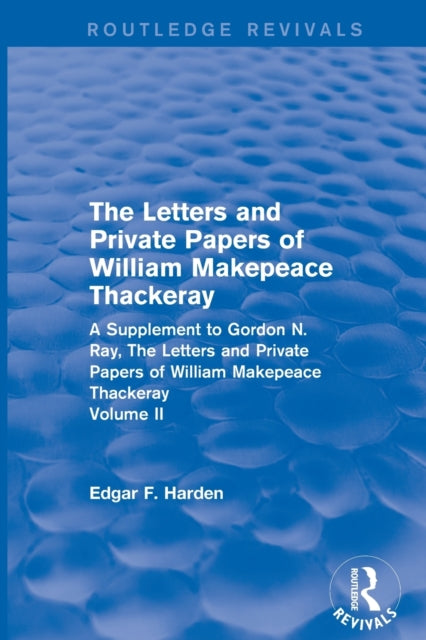 Book cover of: Routledge Revivals: The Letters and Private Papers of William Makepeace Thackeray, Volume II (1994). By: Edgar F. Harden