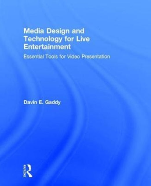 Book cover of: Media Design and Technology for Live Entertainment. By: Davin Gaddy