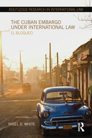 The Cuban Embargo under International Law