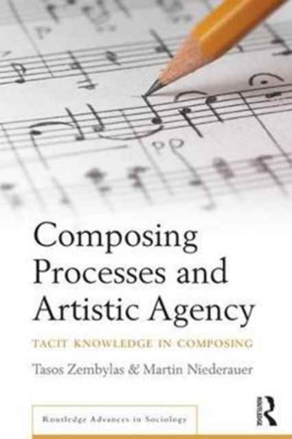 Book cover of: Composing Processes and Artistic Agency. By: Tasos Zembylas