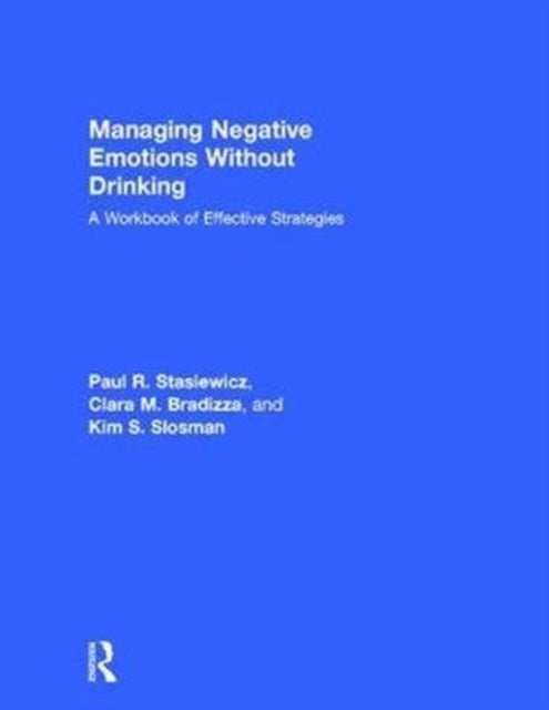 Book cover of: Managing Negative Emotions Without Drinking. By: Paul R. Stasiewicz