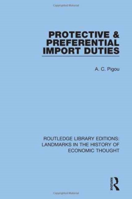 Book cover of: Protective and Preferential Import Duties. By: A. C. Pigou