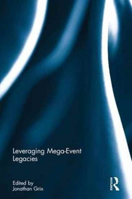 Book cover of: Leveraging Mega-Event Legacies. By: Jonathan Grix
